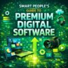 Smart People’s Guide to Premium Digital Software